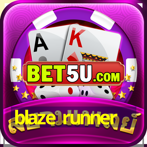 blaze runner